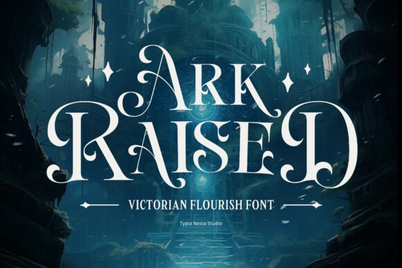 Ark Raised: A Victorian Fantasy Typeface